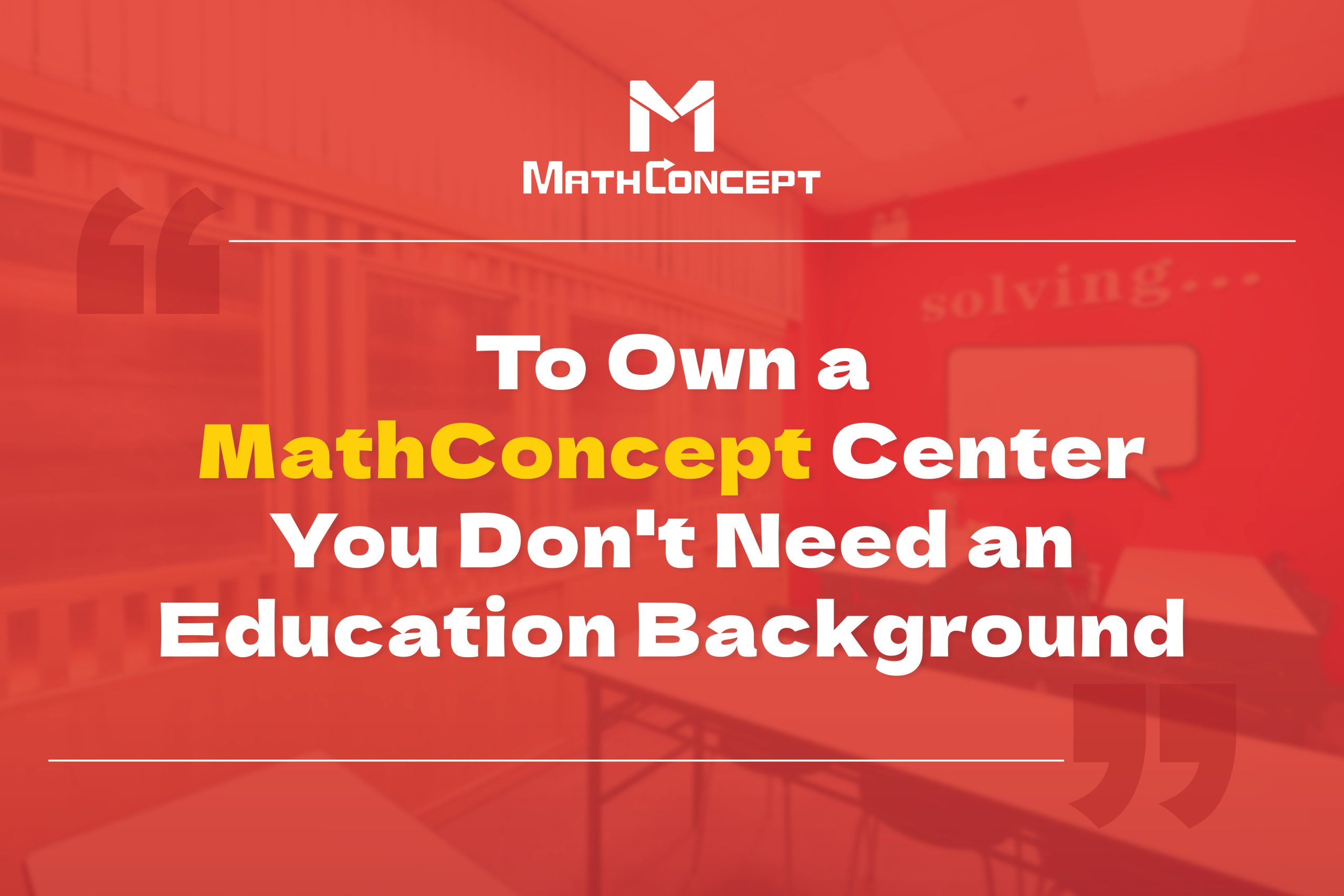 Can I own a MathConcept center without a math degree?